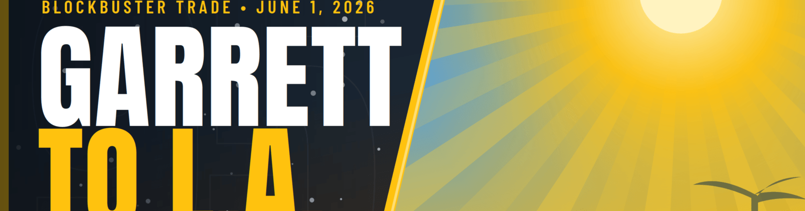 Poster announcing 'Blockbuster Trade – June 1, 2026' and 'Garrett to LA' with a sun and palm trees on the right.